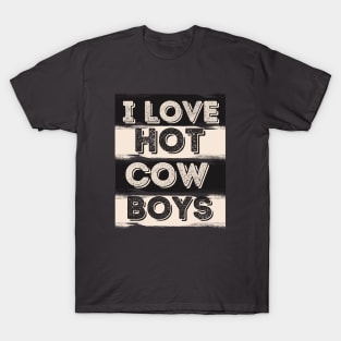 I love hot cowboys T-Shirt